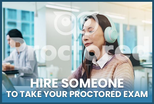 Hire Someone to Take Your Online Proctored Exam – Complete Student Guide