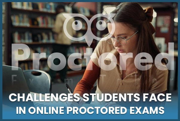 Top Challenges Students Face in Online Proctored Exams